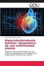 Hipercolesterolemia familiar: diagnostico de una enfermedad silente