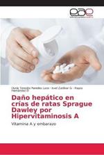 Dano hepatico en crias de ratas Sprague Dawley por Hipervitaminosis A