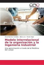 Modelo interrelacional de la organizacion y la Ingenieria Industrial