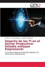 Impacto de las TI en el Sector Productivo: Estadia enfoque Empresarial