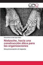 Nietzsche, hacia una construccion etica para las organizaciones