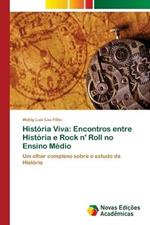 Historia Viva: Encontros entre Historia e Rock n' Roll no Ensino Medio