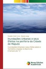 Inundacoes Urbanas e seus Efeitos na periferia da Cidade de Maputo