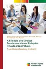 A Eficacia dos Direitos Fundamentais nas Relacoes Privadas Contratuais