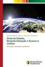 Crise do Estado, Desjudicializacao e Acesso a Justica