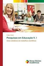 Pesquisas em Educacao V. I