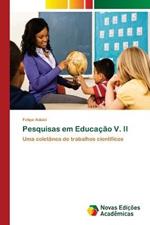 Pesquisas em Educacao V. II