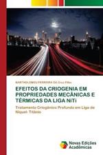 EFEITOS DA CRIOGENIA EM PROPRIEDADES MECANICAS E TERMICAS DA LIGA NiTi