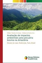 Avaliacao de impactos ambientais pela pecuaria bovina na Amazonia