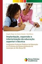 Implantacao, expansao e interiorizacao da educacao superior e tecnica