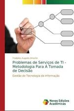 Problemas de Servicos de TI - Metodologia Para A Tomada de Decisao