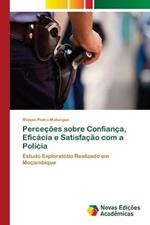 Percecoes sobre Confianca, Eficacia e Satisfacao com a Policia