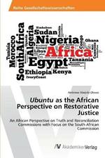 Ubuntu as the African Perspective on Restorative Justice