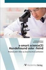 x-smart science(3) Hundefreund oder -feind