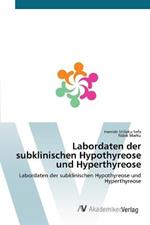 Labordaten der subklinischen Hypothyreose und Hyperthyreose