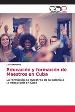 Educacion y formacion de Maestros en Cuba