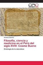 Filosofia, ciencia y medicina en el Peru del siglo XVIII: Cosme Bueno