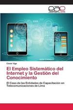 El Empleo Sistematico del Internet y la Gestion del Conocimiento