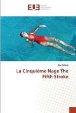 La Cinquieme Nage The Fifth Stroke