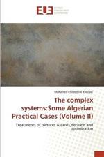 The complex systems: Some Algerian Practical Cases (Volume II)