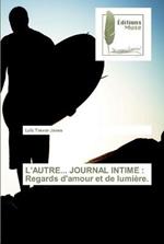 L'Autre... Journal Intime: Regards d'amour et de lumiere.