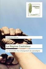 Le Regime Castrateur