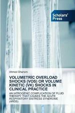 Volumetric Overload Shocks (Vos) or Volume Kinetic (Vk) Shocks in Clinical Practice