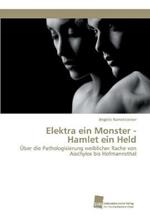 Elektra ein Monster - Hamlet ein Held