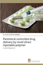 Parenteral controlled drug delivery by novel direct injectable polymer