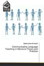 Communicative Language Teaching in Morocco: Theory and Practice