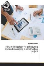 New methodology for scheduling and and managing a construction project