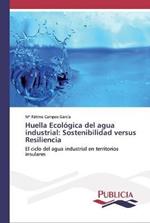 Huella Ecologica del agua industrial: Sostenibilidad versus Resiliencia