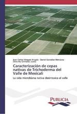 Caracterizacion de cepas nativas de Trichoderma del Valle de Mexicali