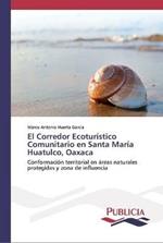 El Corredor Ecoturistico Comunitario en Santa Maria Huatulco, Oaxaca