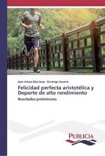 Felicidad perfecta aristotelica y Deporte de alto rendimiento