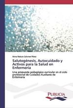 Salutogenesis, Autocuidado y Activos para la Salud en Enfermeria