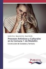 Procesos Artisticos y Culturales en la Comuna 1 de Medellin