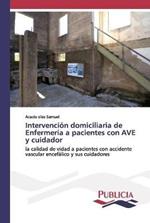 Intervencion domiciliaria de Enfermeria a pacientes con AVE y cuidador