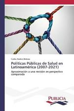 Politicas Publicas de Salud en Latinoamerica (2007-2021)