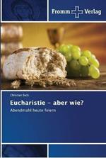 Eucharistie - aber wie?