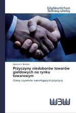 Przyczyny niedoborow towarow gieldowych na rynku towarowym