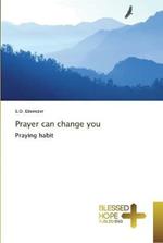 Prayer can change you