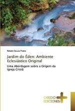 Jardim do Eden: Ambiente Eclesiastico Original