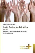 Jesus, Camino, Verdad, Vida y Amor