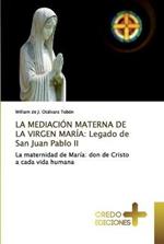 La Mediacion Materna de la Virgen Maria: Legado de San Juan Pablo II