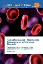 Hamochromatose - Geschichte, Diagnose und erfolgreiche Therapie
