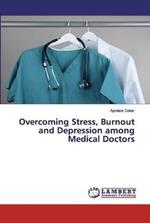 Overcoming Stress, Burnout and Depression among Medical Doctors