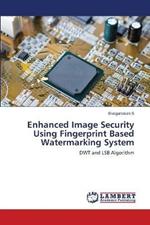 Enhanced Image Security Using Fingerprint Based Watermarking System