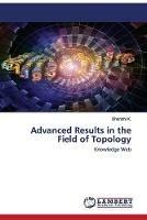 Advanced Results in the Field of Topology