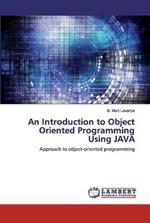 An Introduction to Object Oriented Programming Using JAVA